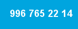 996 765 22 14 996 765 22 14